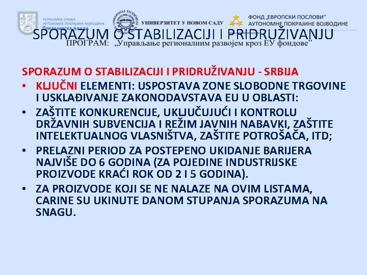 SPORAZUM O STABILIZACIJI I PRIDRUŽIVANJU - SRBIJA • KLJUČNI ELEMENTI: USPOSTAVA ZONE SLOBODNE TRGOVINE