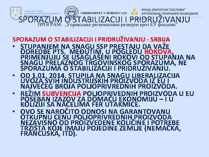 SPORAZUM O STABILIZACIJI I PRIDRUŽIVANJU - SRBIJA • STUPANJEM NA SNAGU SSP PRESTAJU DA