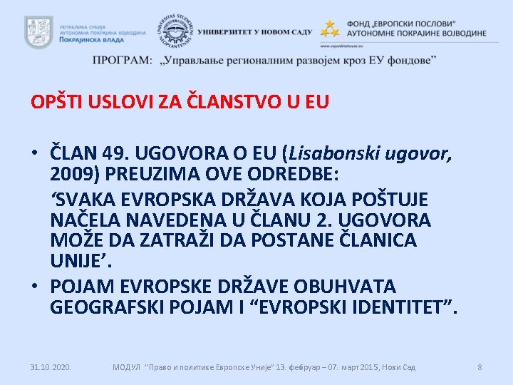 OPŠTI USLOVI ZA ČLANSTVO U EU • ČLAN 49. UGOVORA O EU (Lisabonski ugovor,