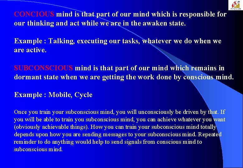 CONCIOUS mind is that part of our mind which is responsible for our thinking