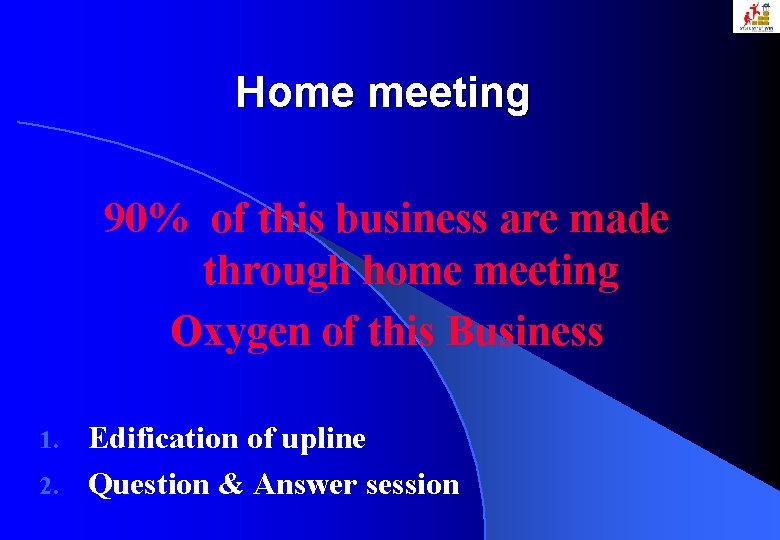 Home meeting 90% of this business are made through home meeting Oxygen of this