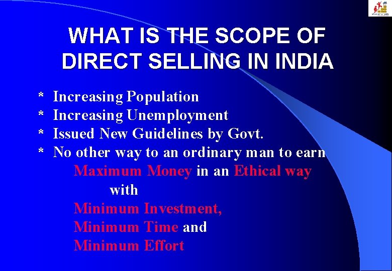 WHAT IS THE SCOPE OF DIRECT SELLING IN INDIA * Increasing Population * Increasing