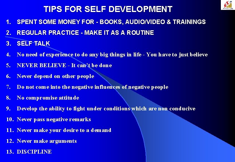 TIPS FOR SELF DEVELOPMENT 1. SPENT SOME MONEY FOR - BOOKS, AUDIO/VIDEO & TRAININGS