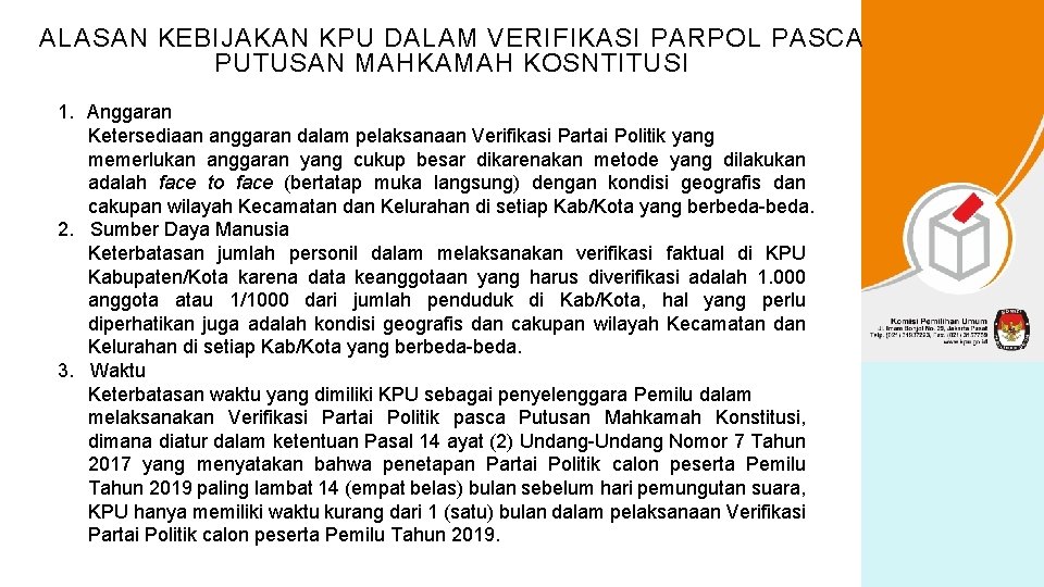 ALASAN KEBIJAKAN KPU DALAM VERIFIKASI PARPOL PASCA PUTUSAN MAHKAMAH KOSNTITUSI 1. Anggaran Ketersediaan anggaran