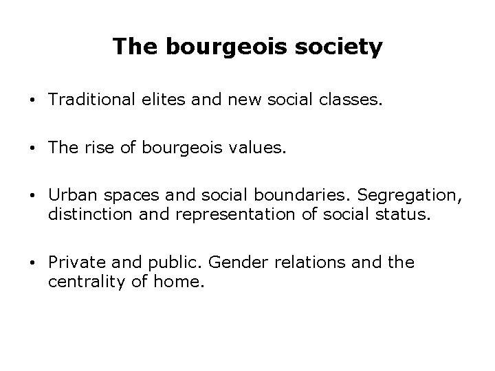 The bourgeois society • Traditional elites and new social classes. • The rise of