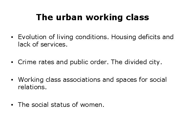 The urban working class • Evolution of living conditions. Housing deficits and lack of