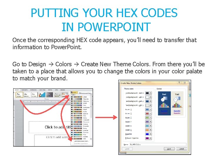 PUTTING YOUR HEX CODES IN POWERPOINT Once the corresponding HEX code appears, you’ll need