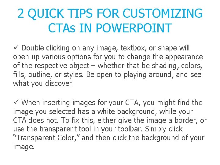 2 QUICK TIPS FOR CUSTOMIZING CTAs IN POWERPOINT ü Double clicking on any image,