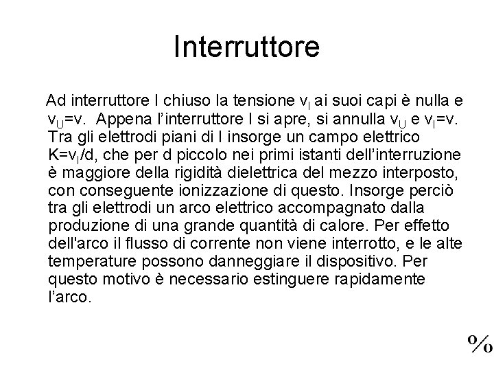 Interruttore Ad interruttore I chiuso la tensione v. I ai suoi capi è nulla