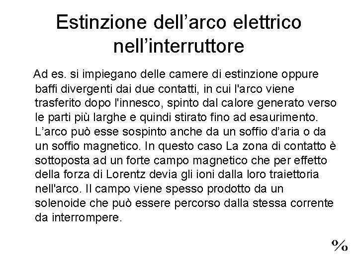 Estinzione dell’arco elettrico nell’interruttore Ad es. si impiegano delle camere di estinzione oppure baffi
