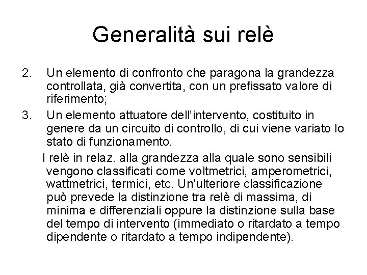 Generalità sui relè 2. Un elemento di confronto che paragona la grandezza controllata, già