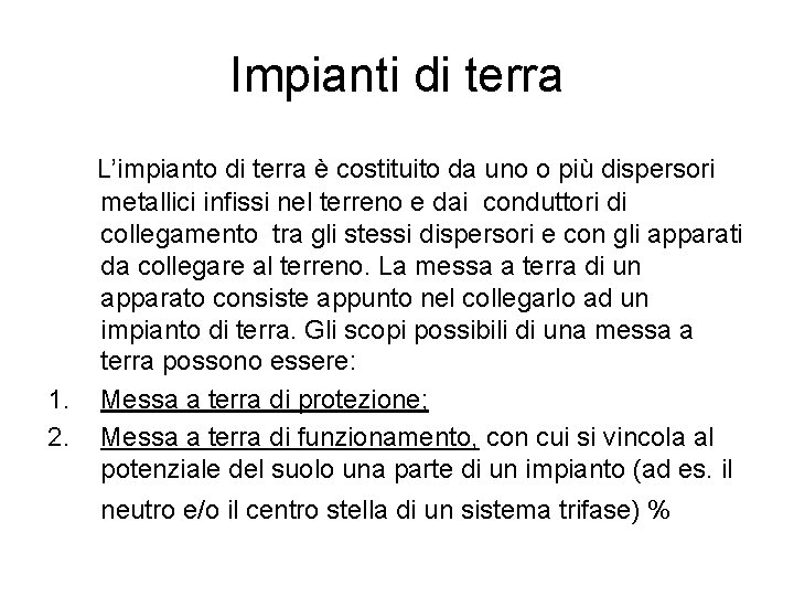 Impianti di terra L’impianto di terra è costituito da uno o più dispersori 1.