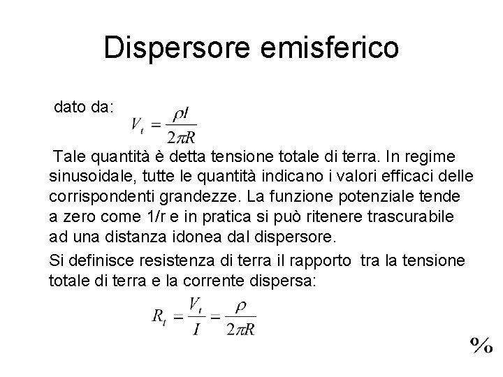 Dispersore emisferico dato da: Tale quantità è detta tensione totale di terra. In regime