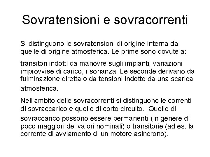 Sovratensioni e sovracorrenti Si distinguono le sovratensioni di origine interna da quelle di origine