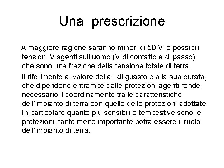 Una prescrizione A maggiore ragione saranno minori di 50 V le possibili tensioni V