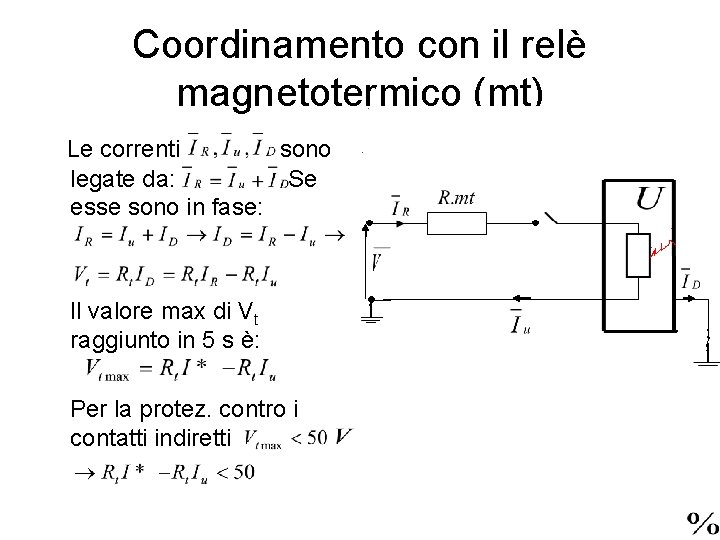 Coordinamento con il relè magnetotermico (mt) Le correnti sono legate da: Se esse sono
