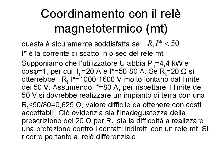 Coordinamento con il relè magnetotermico (mt) questa è sicuramente soddisfatta se: I* è la