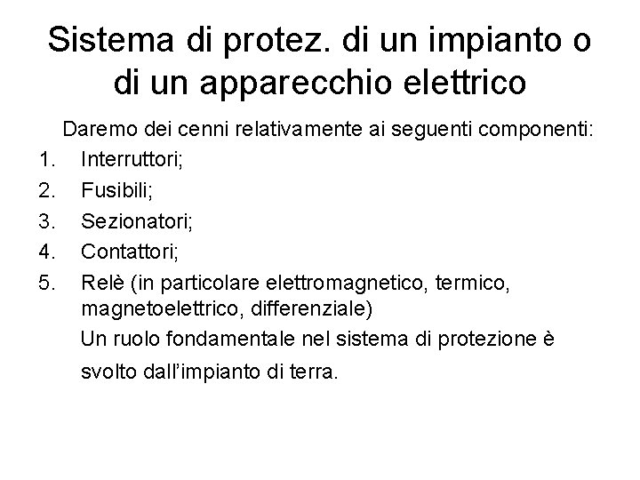 Sistema di protez. di un impianto o di un apparecchio elettrico Daremo dei cenni