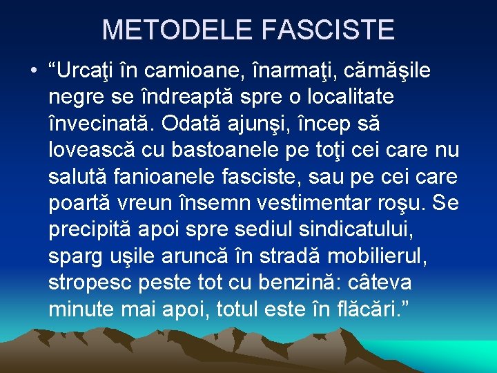 METODELE FASCISTE • “Urcaţi în camioane, înarmaţi, cămăşile negre se îndreaptă spre o localitate METODELE FASCISTE • “Urcaţi în camioane, înarmaţi, cămăşile negre se îndreaptă spre o localitate