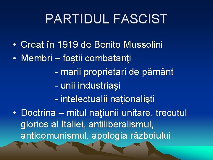 PARTIDUL FASCIST • Creat în 1919 de Benito Mussolini • Membri – foştii combatanţi PARTIDUL FASCIST • Creat în 1919 de Benito Mussolini • Membri – foştii combatanţi