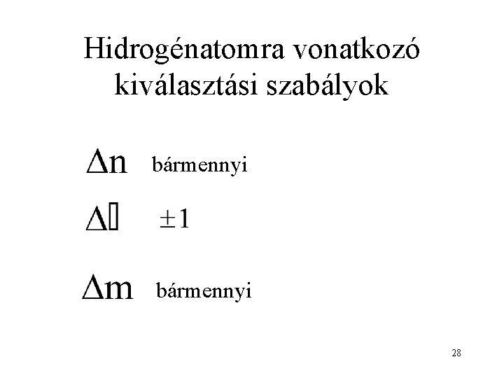 Hidrogénatomra vonatkozó kiválasztási szabályok bármennyi 28 