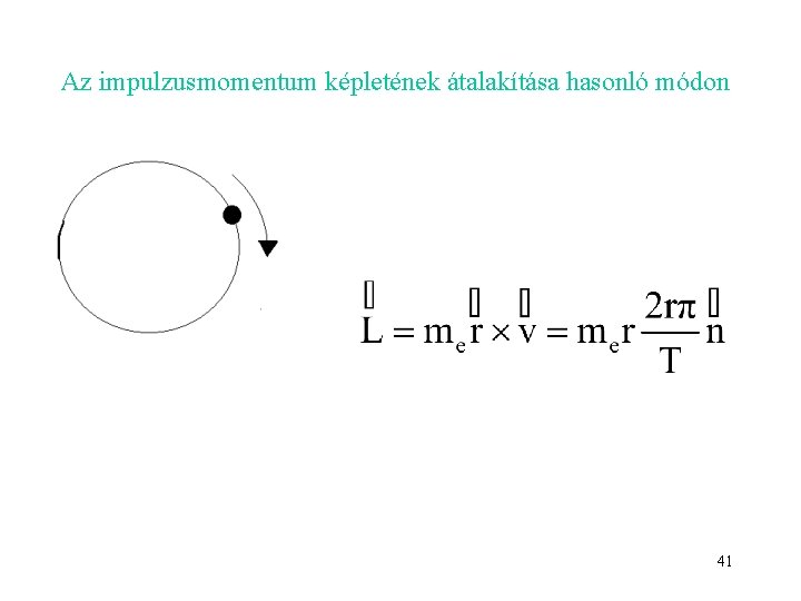 Az impulzusmomentum képletének átalakítása hasonló módon 41 