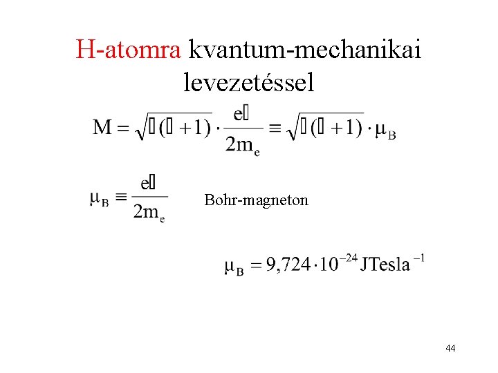 H-atomra kvantum-mechanikai levezetéssel Bohr-magneton 44 