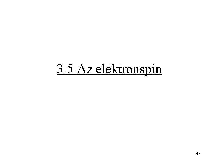 3. 5 Az elektronspin 49 