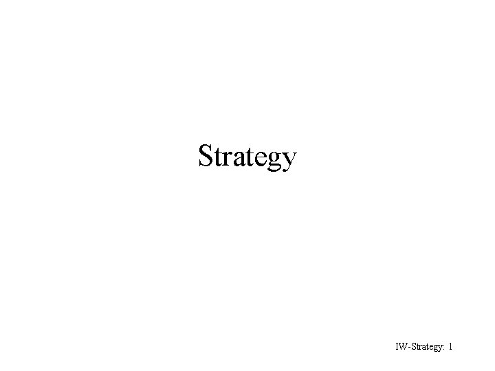 Strategy IW-Strategy: 1 