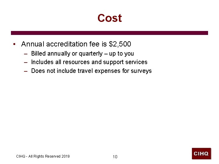 Cost • Annual accreditation fee is $2, 500 – Billed annually or quarterly –