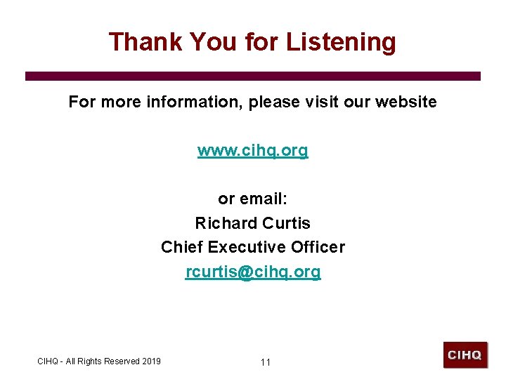 Thank You for Listening For more information, please visit our website www. cihq. org