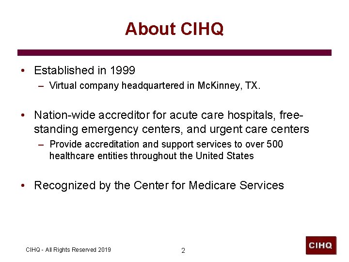 About CIHQ • Established in 1999 – Virtual company headquartered in Mc. Kinney, TX.