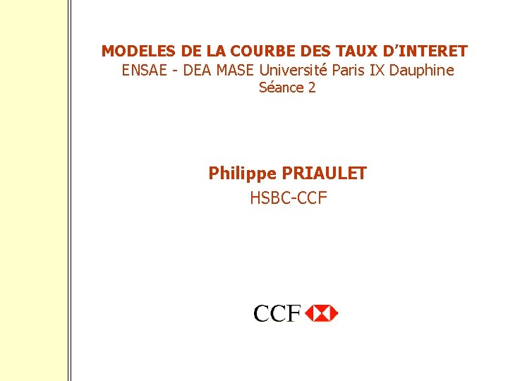 MODELES DE LA COURBE DES TAUX D’INTERET ENSAE - DEA MASE Université Paris IX