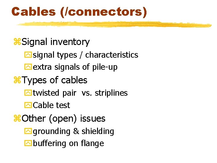 Cables (/connectors) z. Signal inventory ysignal types / characteristics yextra signals of pile-up z.