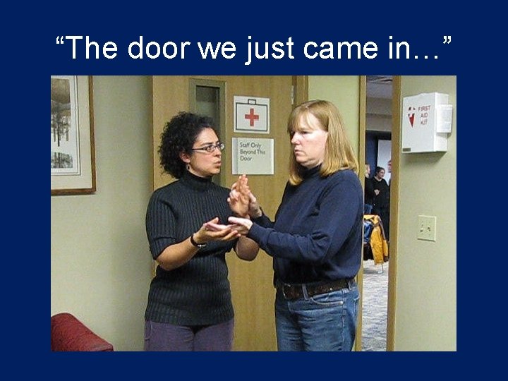 “The door we just came in…” 