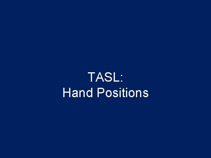 TASL: Hand Positions 