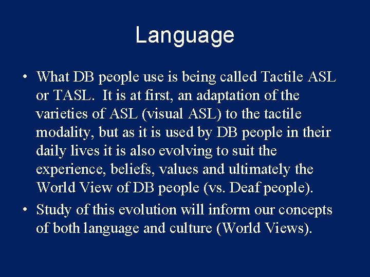 Language • What DB people use is being called Tactile ASL or TASL. It