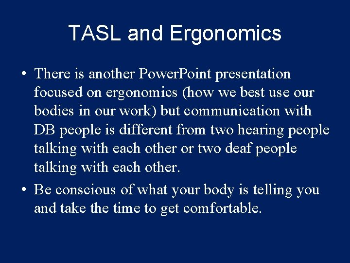 TASL and Ergonomics • There is another Power. Point presentation focused on ergonomics (how