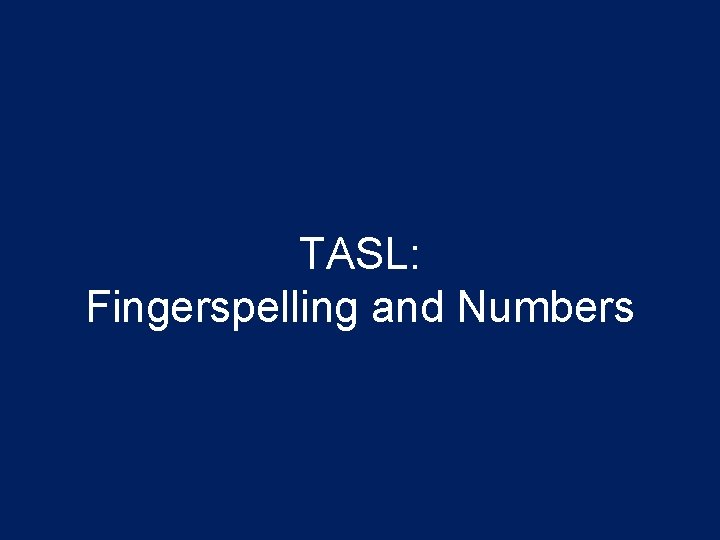 TASL: Fingerspelling and Numbers 