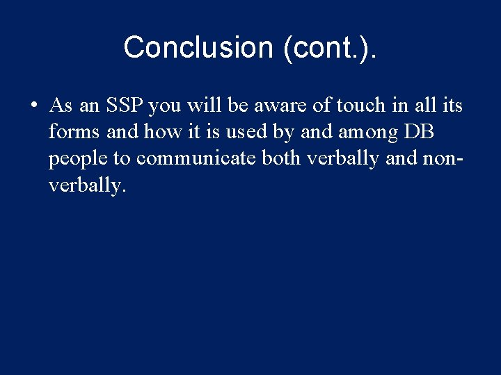 Conclusion (cont. ). • As an SSP you will be aware of touch in