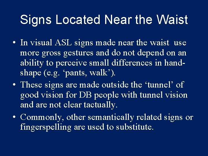 Signs Located Near the Waist • In visual ASL signs made near the waist