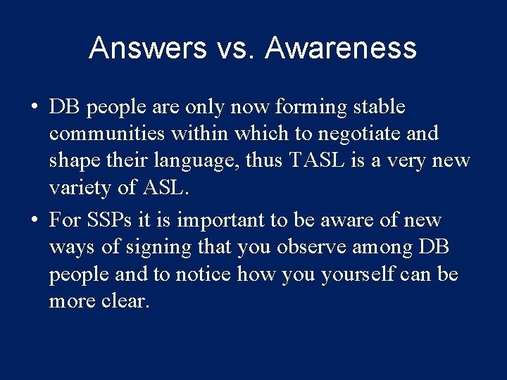 Answers vs. Awareness • DB people are only now forming stable communities within which