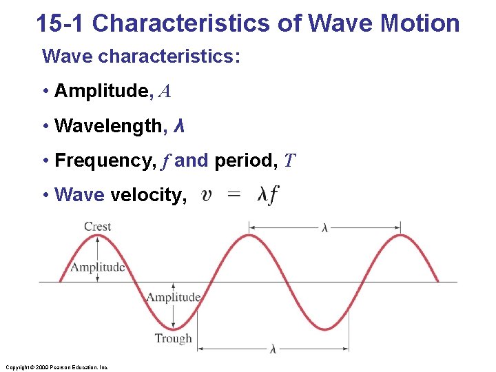 15 -1 Characteristics of Wave Motion Wave characteristics: • Amplitude, A • Wavelength, λ