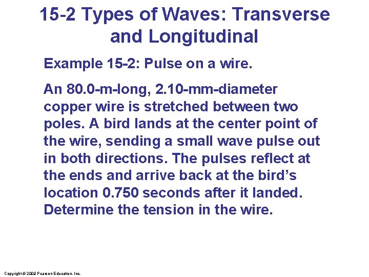 15 -2 Types of Waves: Transverse and Longitudinal Example 15 -2: Pulse on a