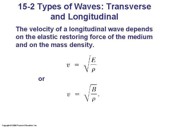 15 -2 Types of Waves: Transverse and Longitudinal The velocity of a longitudinal wave