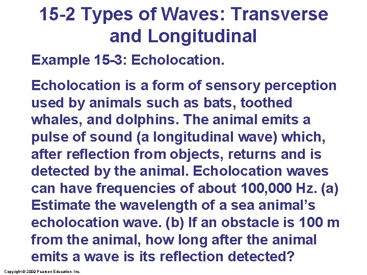 15 -2 Types of Waves: Transverse and Longitudinal Example 15 -3: Echolocation is a