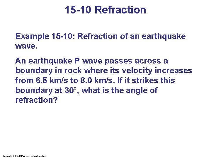 15 -10 Refraction Example 15 -10: Refraction of an earthquake wave. An earthquake P