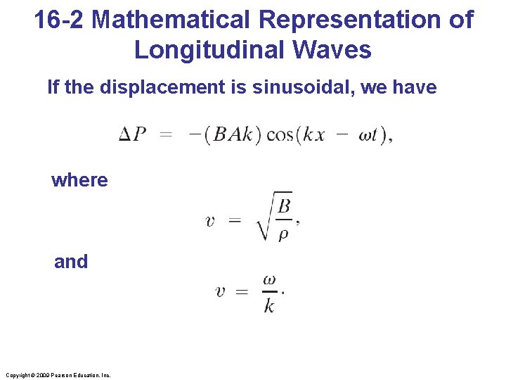 16 -2 Mathematical Representation of Longitudinal Waves If the displacement is sinusoidal, we have