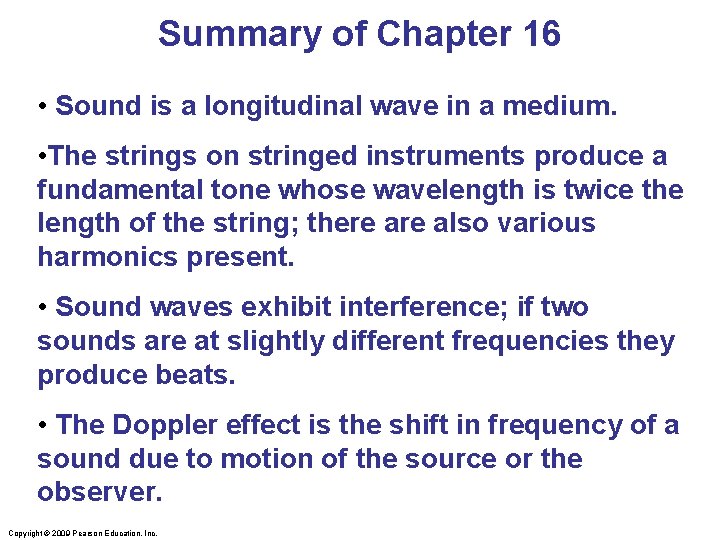 Summary of Chapter 16 • Sound is a longitudinal wave in a medium. •