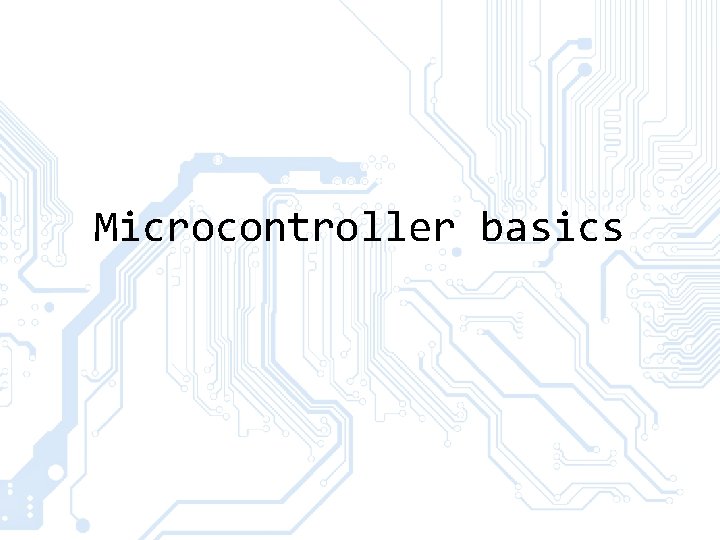 Microcontroller basics 